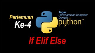 tutorial dasar singkat python bagian 4  IF ELIF ELSE