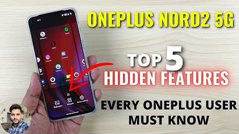 OnePlus Nord2 5G : Top 5 Hidden Features Every OnePlus User Must Know