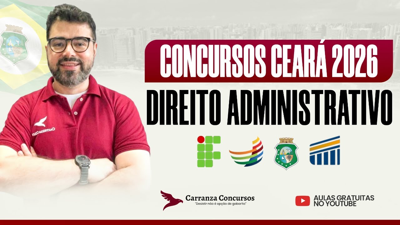Concurso Ceará: Panorama Geral | Direito Administrativo para Concursos
