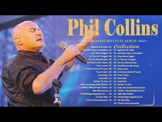 Phil Collins Best Songs ⭐ Phil Collins Greatest Hits Full Album⭐The Best Soft Rock Of Phil Collins 💕 class=