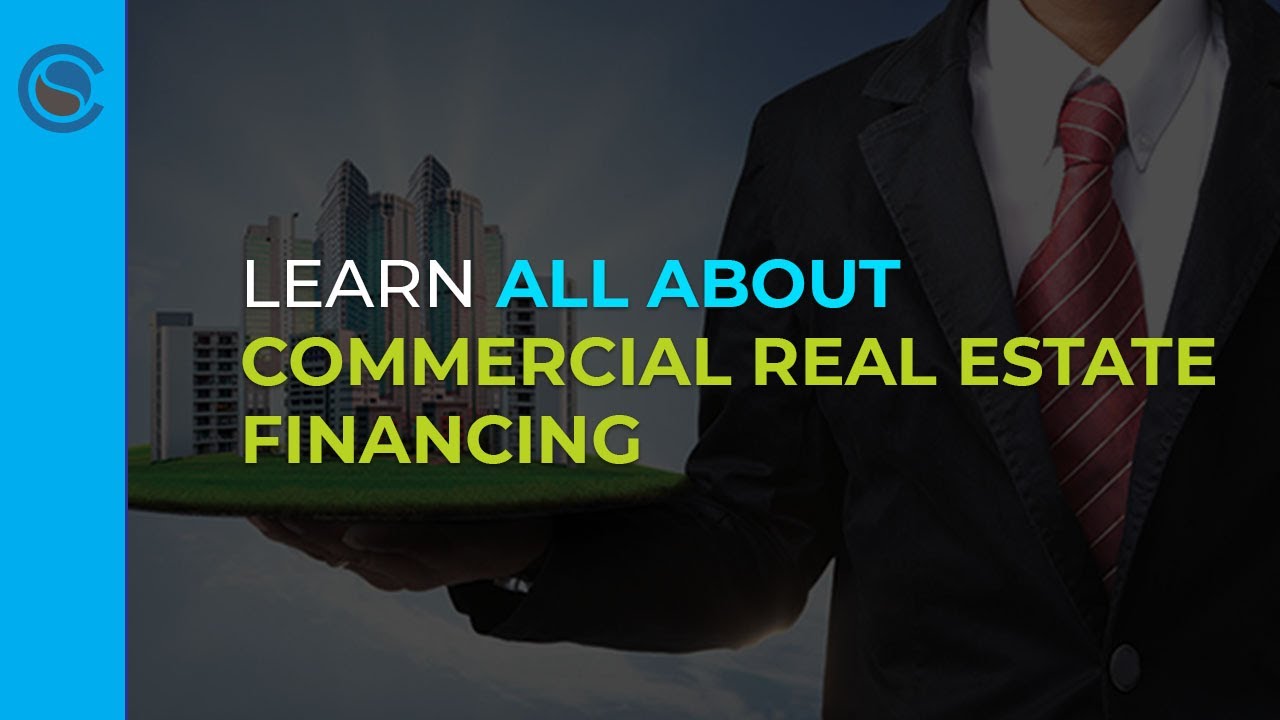 Learn All About Commercial Real Estate Financing YouTube