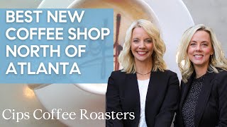 Best New Coffee Shop North of Atlanta - Cips Coffee Roasters