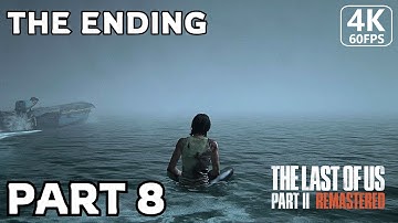 Last of Us 2 Remastered Walkthrough Gameplay Part 8 - The End [4K 60FPS]