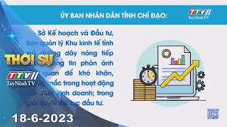 🛑Thời sự Tây Ninh 18-6-2023 | Tin tức hôm nay | TayNinhTV