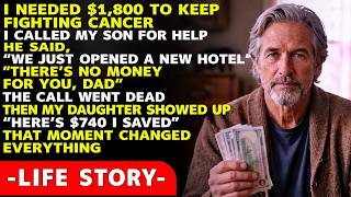 My Rich Son Refused $1,800 While I Fought Cancer — My Broke Daughter Gave Me Every Dollar She Had