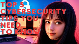 Cybersecurity Explained Protecting Your Digital World | Top Tips & #CyberSafety Wealth