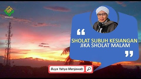 Sholat Subuh Kesiangan jika Sholat Malam | Buya Yahya Menjawab