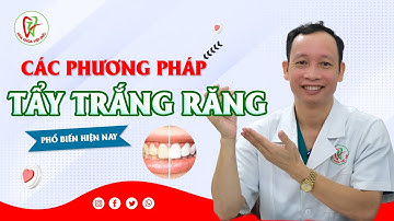 Các Phương Pháp Tẩy Trắng Răng Phổ Biến Hiện Nay