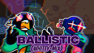 Ballistic Whitty-Mix New Song Created By Amb1El Version Chart