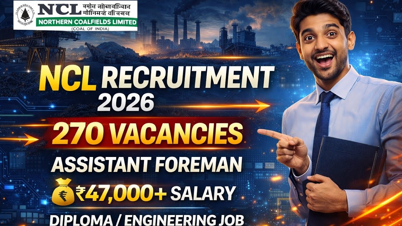 NCL Recruitment 2026 | 270 Vacancies | Assistant Foreman | ₹47,000+ Salary