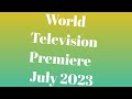 Wtp july 23 world television premiere information world television premiere july 2023