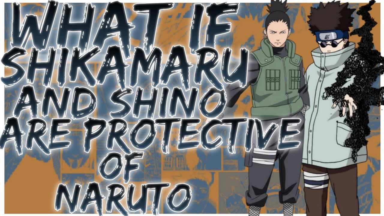 what if Shikamaru and Shino are protective of Naruto