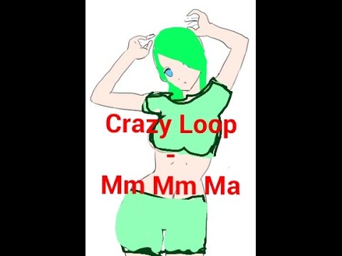 Crazy Loop-Crazy Loop ( Mm Mm Ma)