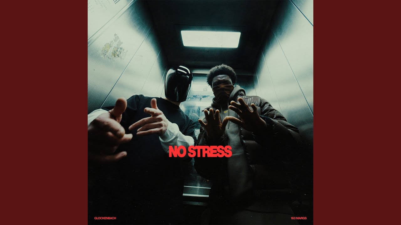 No Stress - Glockenbach & 163Margs: Song Lyrics, Music Videos