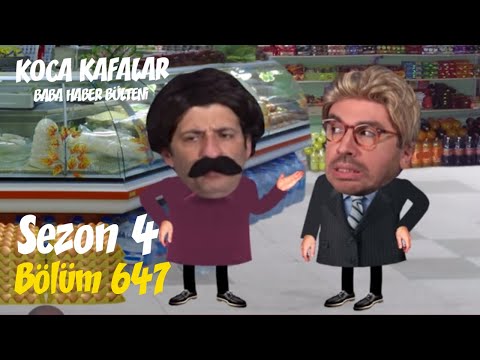 Koca Kafalar ile Baba Haber Bülteni (Bölüm  647)