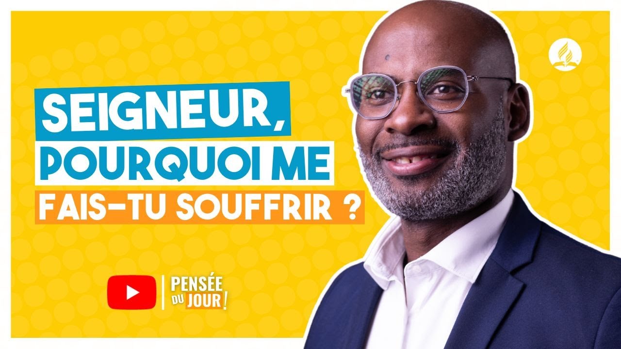 Seigneur, pourquoi me fais-tu souffrir ? | Pensée du Jour | # ...
