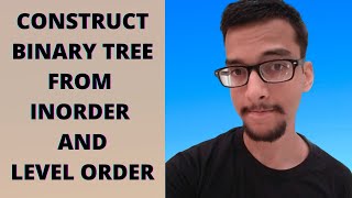 12.c) Construct binary tree from level order and inorder traversal