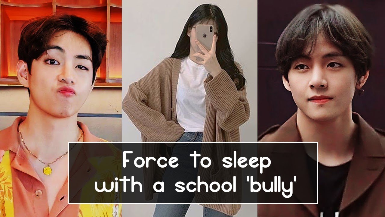 When you are forced to sleep with a school 'bully' [Taehyung Oneshot]