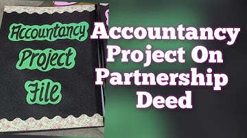 Accountancy Project File/Accountancy Project on Partnership deed Class12