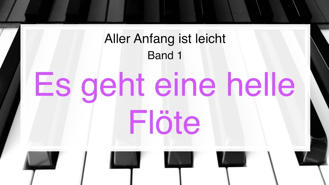 Es Geht Eine Helle Flöte Es geht eine helle Flöte, Aller Anfang ist leicht, Band 1 - YouTube