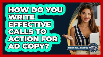 How Do You Write Effective Calls To Action For Ad Copy? - Modern Marketing Moves