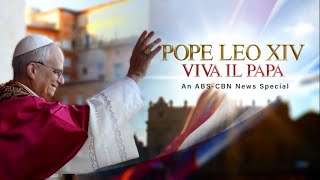 Pope Leo XIV: Viva Il Papa | The ABS-CBN News Special