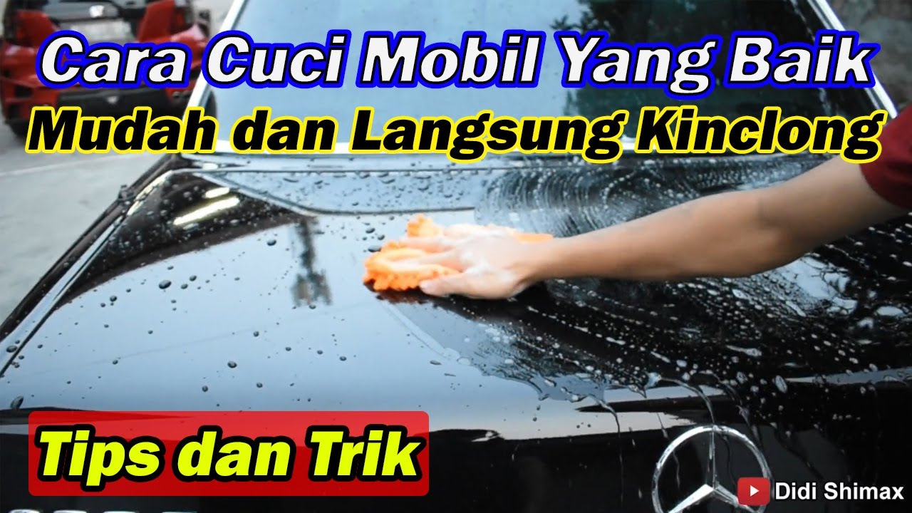 Cara Mencuci Mobil Yang Baik dan Benar, Mudah dan Langsung Kinclong