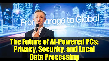 The Future of AI-Powered PCs: Privacy, Security, and Local Data Processing