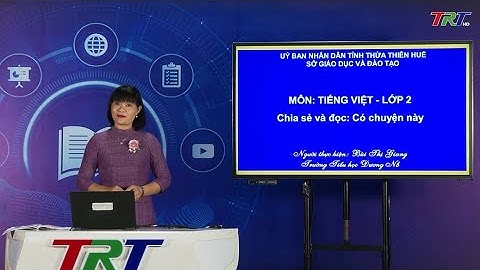 Tiếng Việt lớp 2 (Cánh diều)-  Chia sẻ và đọc: Có chuyện này