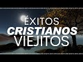 Música CRISTIANA VIEJITA Pero Bonita / ÉXITOS De Adoración