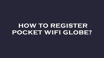 How to register pocket wifi globe?