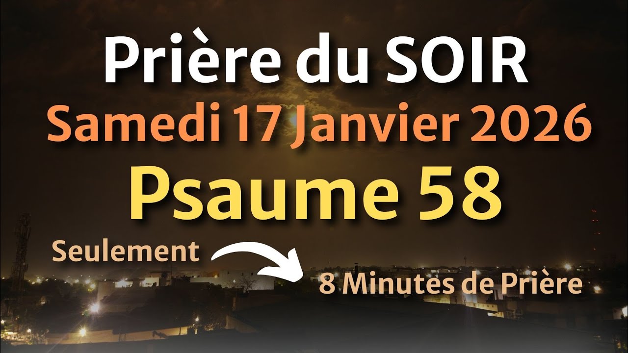 PRIÈRE du SOIR et NUIT - Samedi 17 Janvier 2026 Évangile et Psaume du Jour - Face à la Fatigue