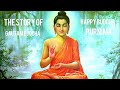 The story of gautama buddha  happy buddha purnima