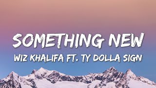 Something New - Wiz Khalifa feat. Ty Dolla $ign (Lyrics)