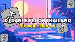 DJ DANCE FLOOR THAILAND REMIX VIRAL TIKTOK TERBARU 2024