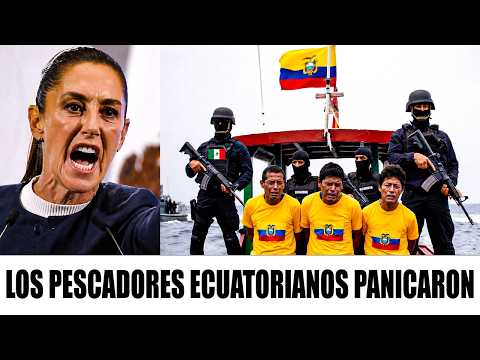 Sheinbaum arresta a 7 pescadores y Noboa PANICA