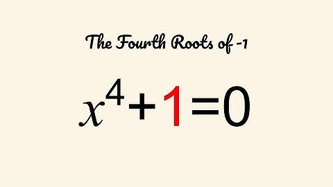 The Fourth Roots of -1