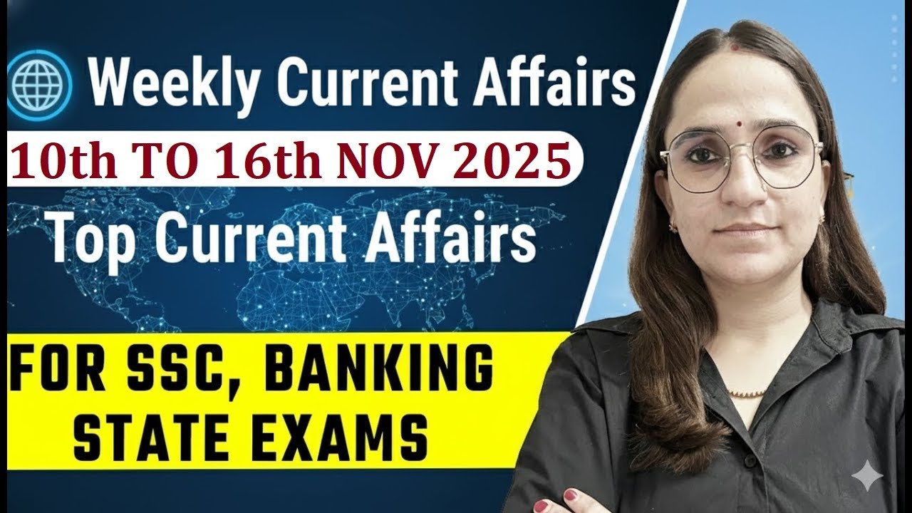 Weekly Current Affairs 10 to 16 November 2025 | Top Current Affairs for ...