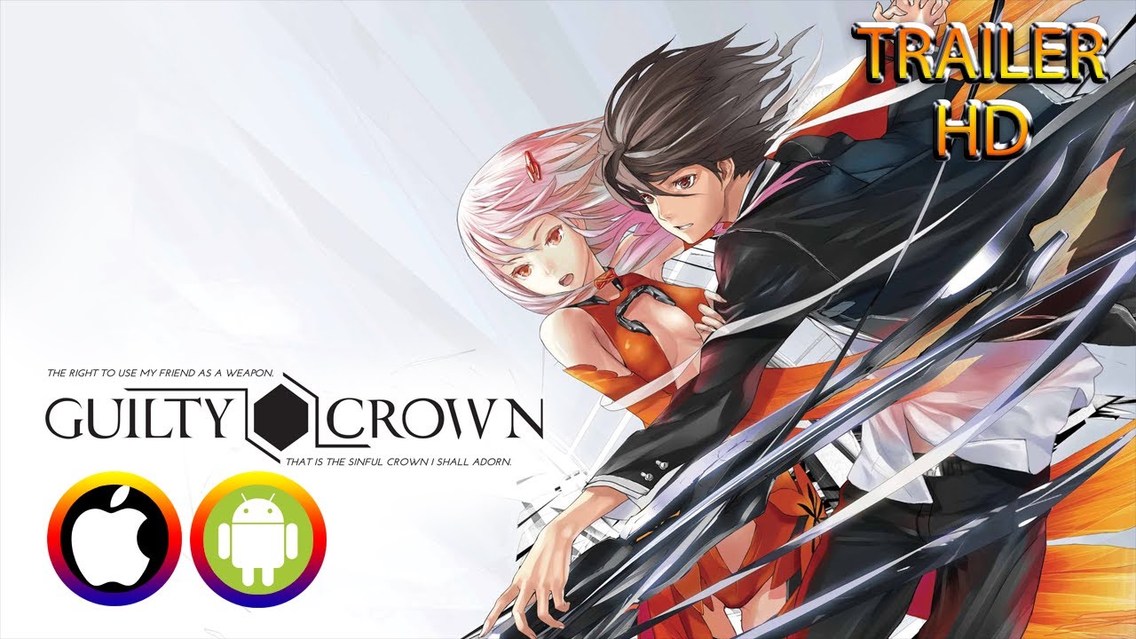 GUILTY CROWN - Trailer (Android/IOS) Official 