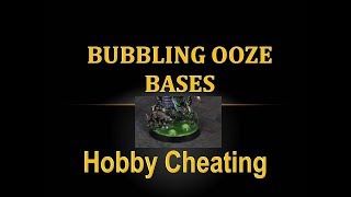 Hobby Cheating 171 - How to Make Bubbling Ooze Bases