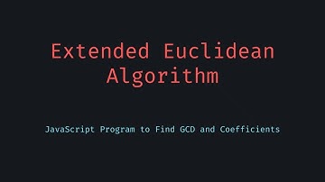 📺 Extended Euclidean Algorithm in JavaScript  GCD with Coefficients