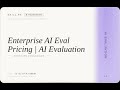 AI Evaluation: Enterprise AI Eval Pricing | AI Evaluation