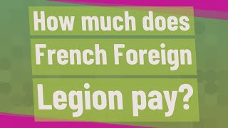 Full How much does French Foreign Legion pay Guide