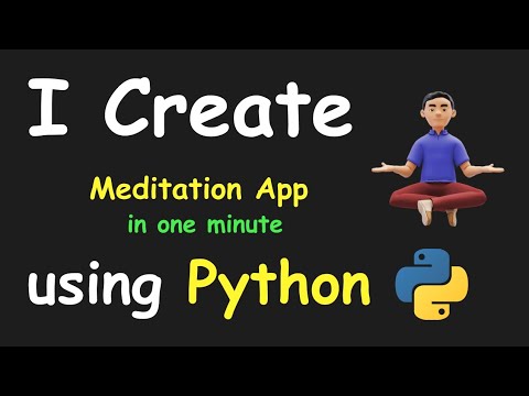I CREATE MEDITATION APP IN 1 MIN USING PYTHON & LEARN PYTHON BY BUILDING SIMPLE PROJECTS