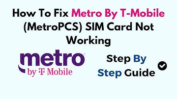 How To Fix Metro By T-Mobile (MetroPCS) SIM Card Not Working