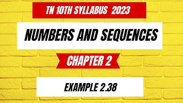 TN Samacheer 10 Maths New Syllabus Numbers & Sequences example 2.38