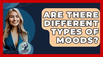 Are There Different Types Of Moods? - Philosophy Beyond