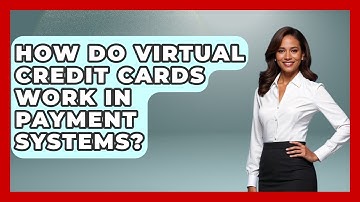 How Do Virtual Credit Cards Work In Payment Systems? - Learn About Economics