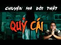 [TẬP 256] Chuyện Ma Có Thật : QUỶ CÁI