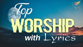 10 hours NON STOP christian praise and WORSHIP SONGS with LYRICS